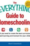 The Everything Guide to Home Schooling